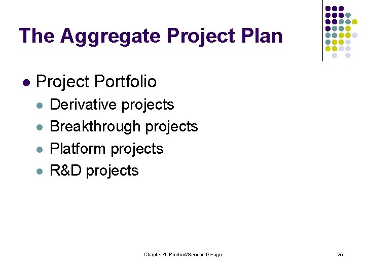 The Aggregate Project Plan l Project Portfolio l l Derivative projects Breakthrough projects Platform