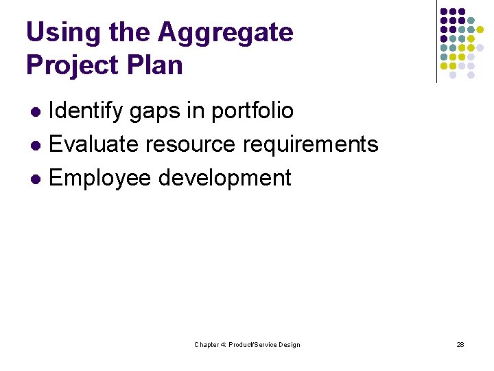 Using the Aggregate Project Plan Identify gaps in portfolio l Evaluate resource requirements l