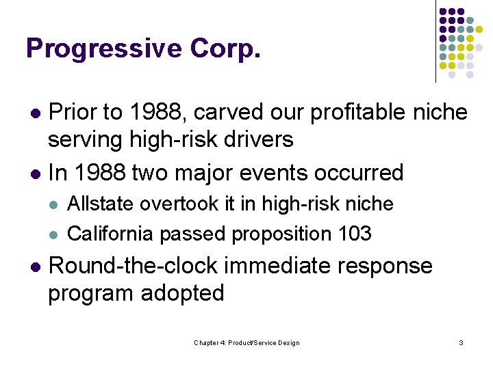 Progressive Corp. Prior to 1988, carved our profitable niche serving high-risk drivers l In