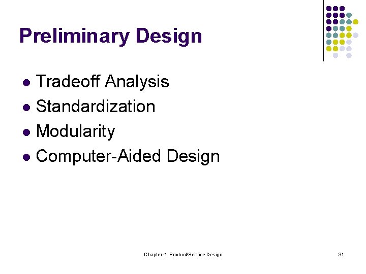 Preliminary Design Tradeoff Analysis l Standardization l Modularity l Computer-Aided Design l Chapter 4: