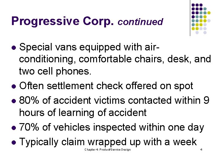 Progressive Corp. continued Special vans equipped with airconditioning, comfortable chairs, desk, and two cell