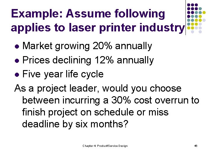Example: Assume following applies to laser printer industry Market growing 20% annually l Prices