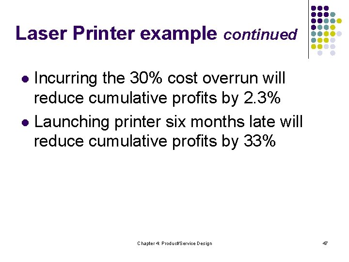 Laser Printer example continued Incurring the 30% cost overrun will reduce cumulative profits by