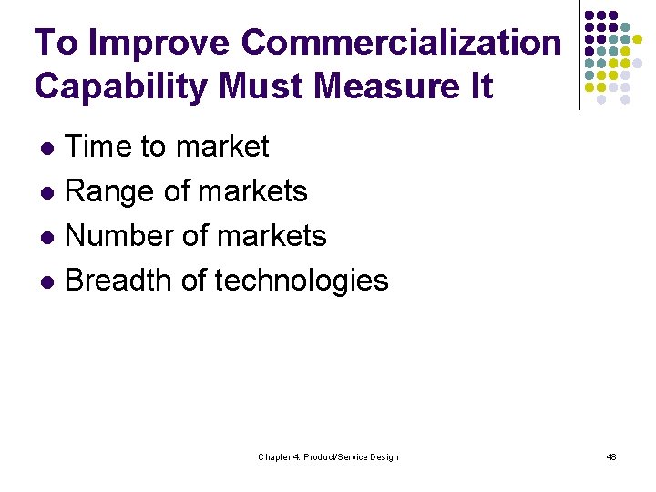 To Improve Commercialization Capability Must Measure It Time to market l Range of markets