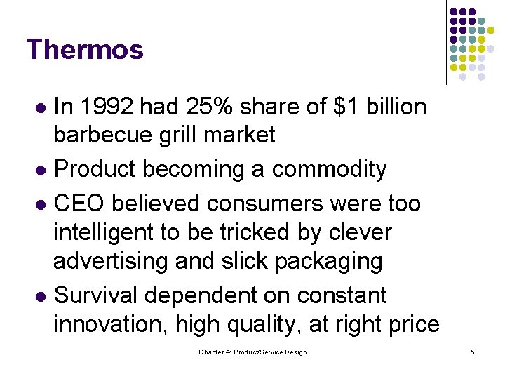 Thermos In 1992 had 25% share of $1 billion barbecue grill market l Product