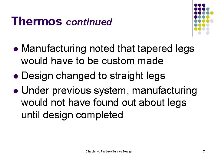 Thermos continued Manufacturing noted that tapered legs would have to be custom made l