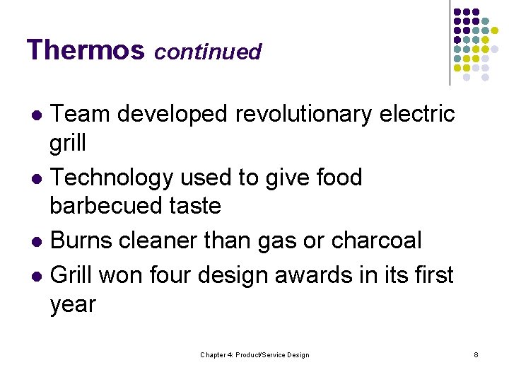 Thermos continued Team developed revolutionary electric grill l Technology used to give food barbecued