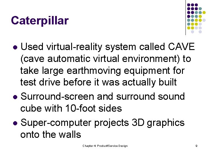 Caterpillar Used virtual-reality system called CAVE (cave automatic virtual environment) to take large earthmoving