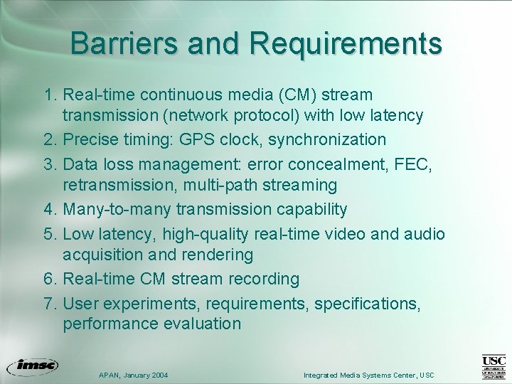 Barriers and Requirements 1. Real-time continuous media (CM) stream transmission (network protocol) with low