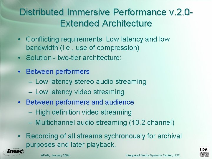 Distributed Immersive Performance v. 2. 0 Extended Architecture • Conflicting requirements: Low latency and