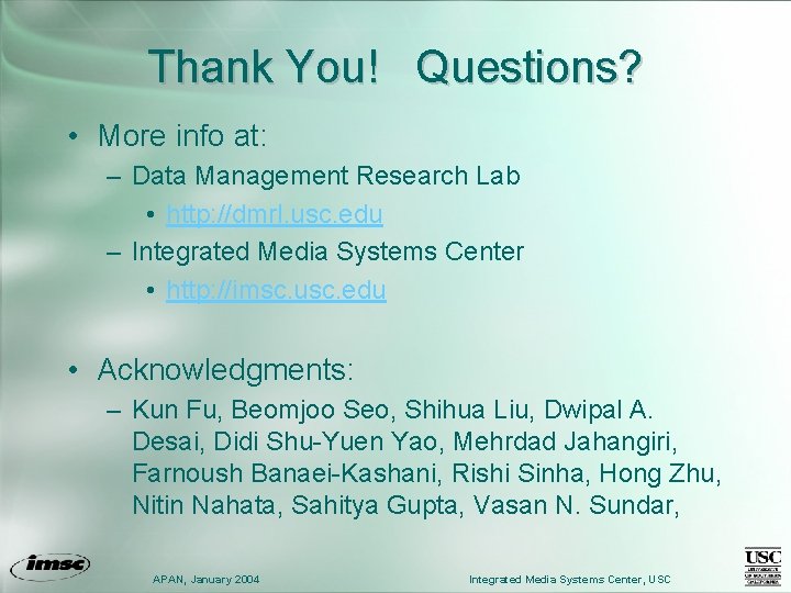 Thank You! Questions? • More info at: – Data Management Research Lab • http: