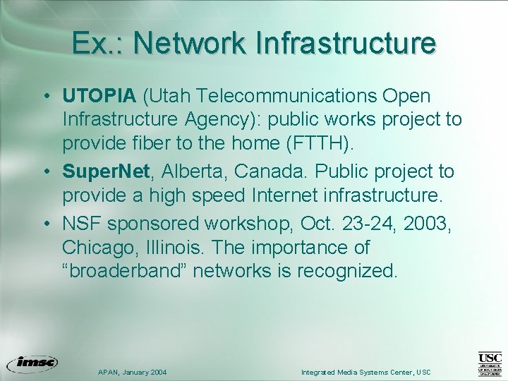 Ex. : Network Infrastructure • UTOPIA (Utah Telecommunications Open Infrastructure Agency): public works project
