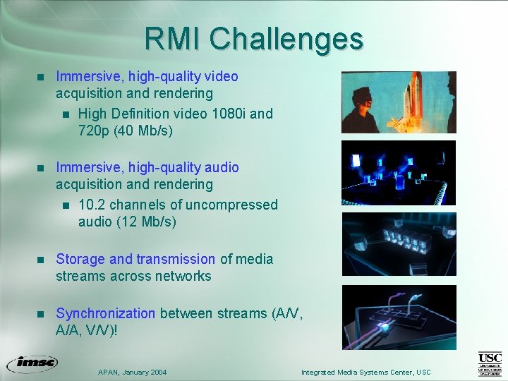 RMI Challenges n Immersive, high-quality video acquisition and rendering n High Definition video 1080