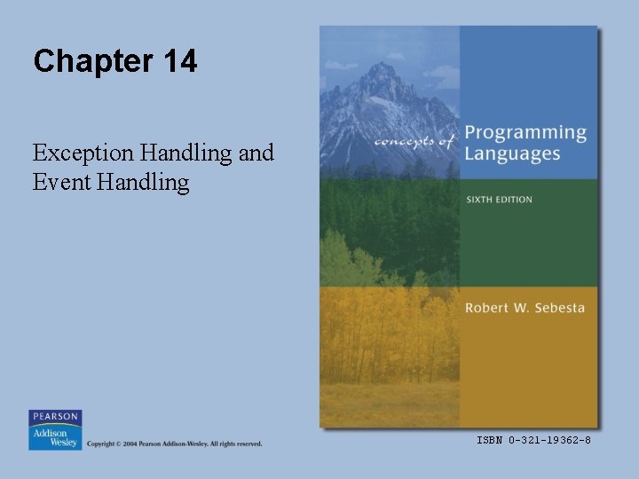 Chapter 14 Exception Handling and Event Handling ISBN 0 -321 -19362 -8 