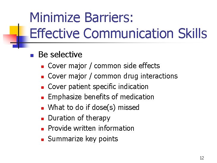 Minimize Barriers: Effective Communication Skills n Be selective n n n n Cover major Minimize Barriers: Effective Communication Skills n Be selective n n n n Cover major