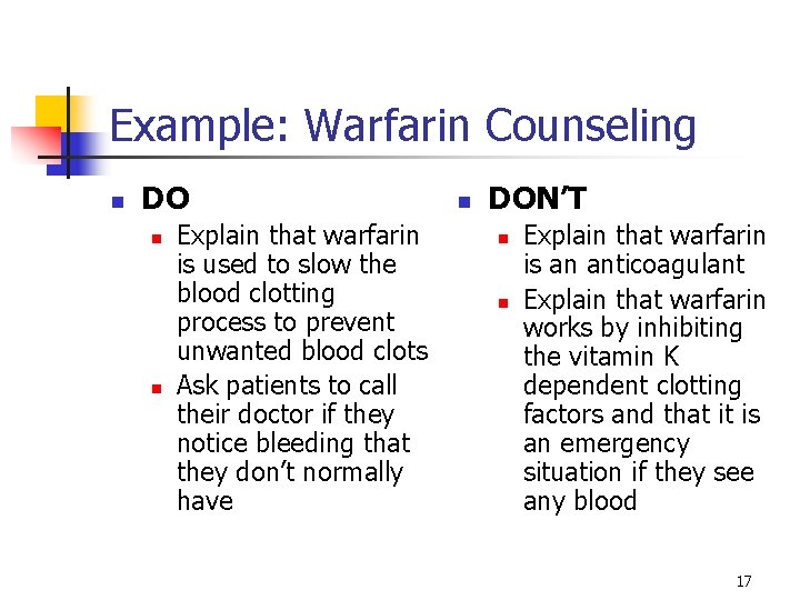 Example: Warfarin Counseling n DO n n Explain that warfarin is used to slow Example: Warfarin Counseling n DO n n Explain that warfarin is used to slow