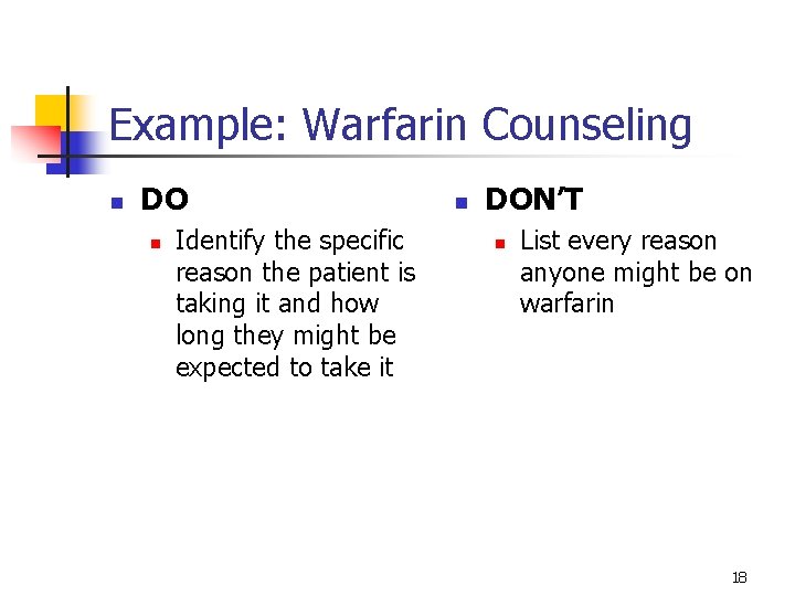 Example: Warfarin Counseling n DO n Identify the specific reason the patient is taking Example: Warfarin Counseling n DO n Identify the specific reason the patient is taking