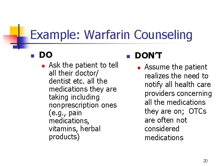 Example: Warfarin Counseling n DO n Ask the patient to tell all their doctor/ Example: Warfarin Counseling n DO n Ask the patient to tell all their doctor/