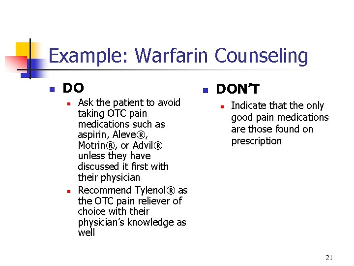 Example: Warfarin Counseling n DO n n Ask the patient to avoid taking OTC Example: Warfarin Counseling n DO n n Ask the patient to avoid taking OTC