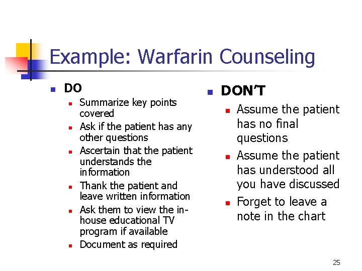 Example: Warfarin Counseling n DO n n n Summarize key points covered Ask if Example: Warfarin Counseling n DO n n n Summarize key points covered Ask if