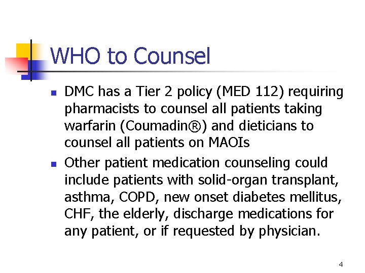 WHO to Counsel n n DMC has a Tier 2 policy (MED 112) requiring WHO to Counsel n n DMC has a Tier 2 policy (MED 112) requiring