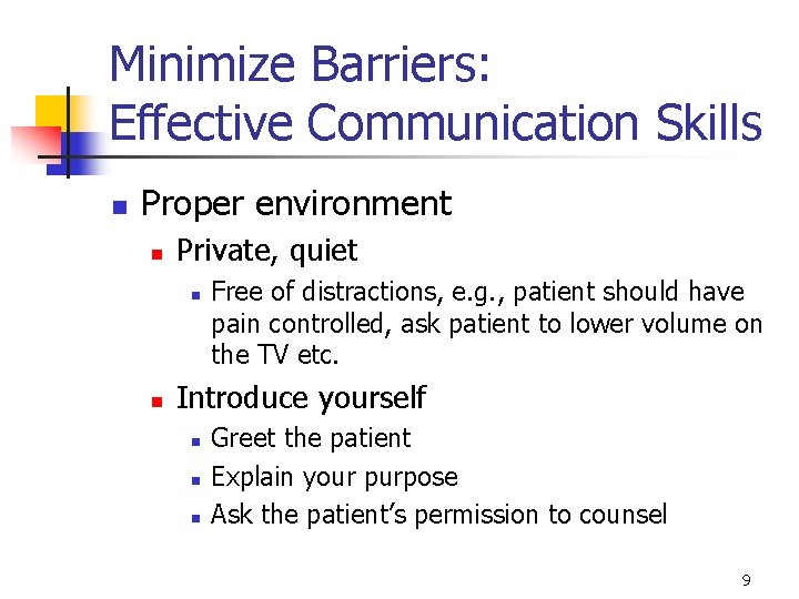 Minimize Barriers: Effective Communication Skills n Proper environment n Private, quiet n n Free Minimize Barriers: Effective Communication Skills n Proper environment n Private, quiet n n Free