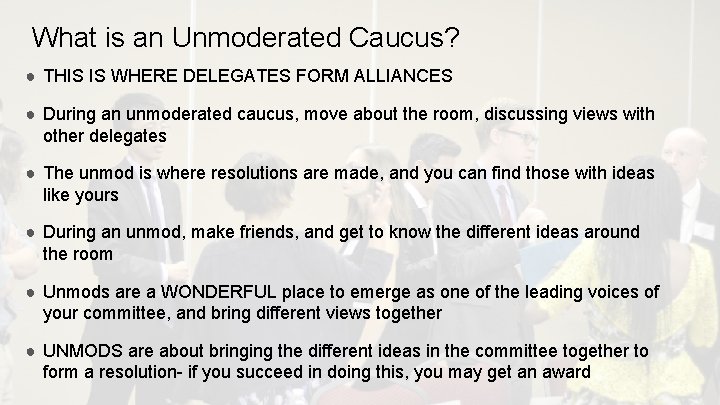 What is an Unmoderated Caucus? ● THIS IS WHERE DELEGATES FORM ALLIANCES ● During