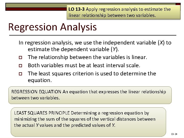 LO 13 -3 Apply regression analysis to estimate the linear relationship between two variables.