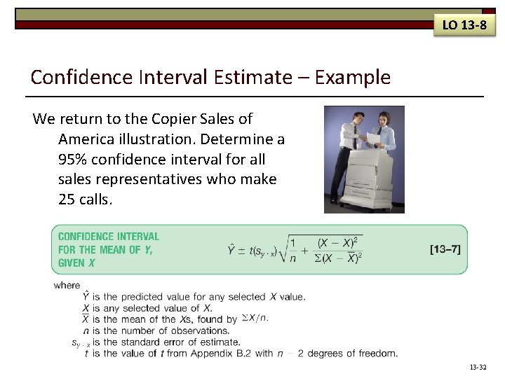 LO 13 -8 Confidence Interval Estimate – Example We return to the Copier Sales