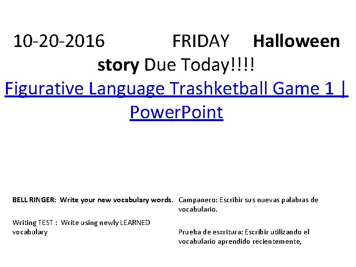 10 -20 -2016 FRIDAY Halloween story Due Today!!!! Figurative Language Trashketball Game 1 |
