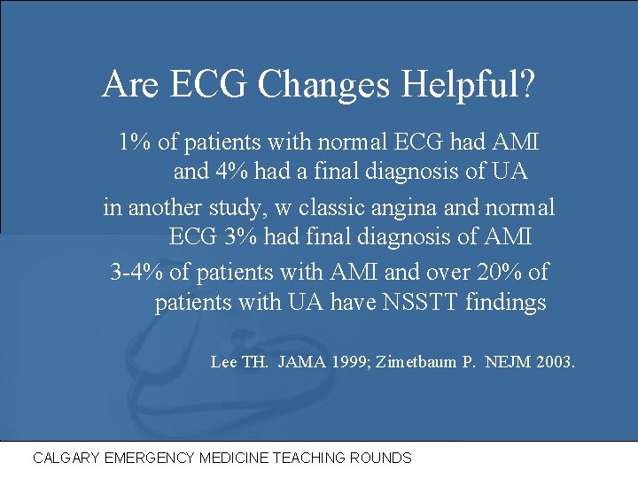 Are ECG Changes Helpful? 1% of patients with normal ECG had AMI and 4%