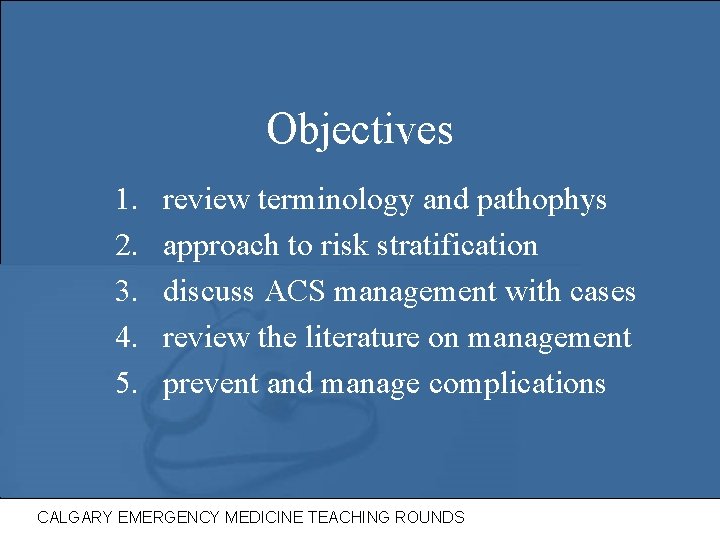 Objectives 1. 2. 3. 4. 5. review terminology and pathophys approach to risk stratification