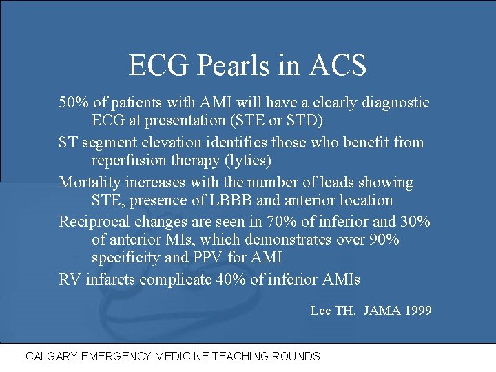 ECG Pearls in ACS 50% of patients with AMI will have a clearly diagnostic