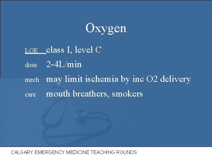 Oxygen LOE class I, level C dose 2 -4 L/min mech may limit ischemia