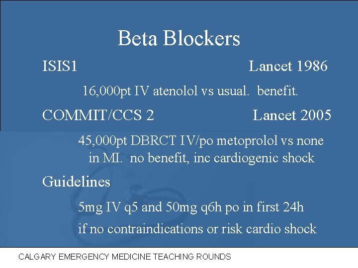 Beta Blockers ISIS 1 Lancet 1986 16, 000 pt IV atenolol vs usual. benefit.