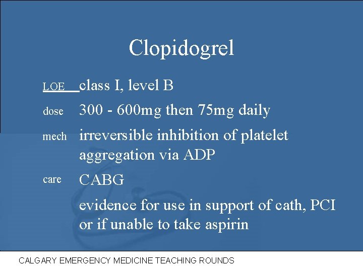 Clopidogrel LOE class I, level B dose 300 - 600 mg then 75 mg