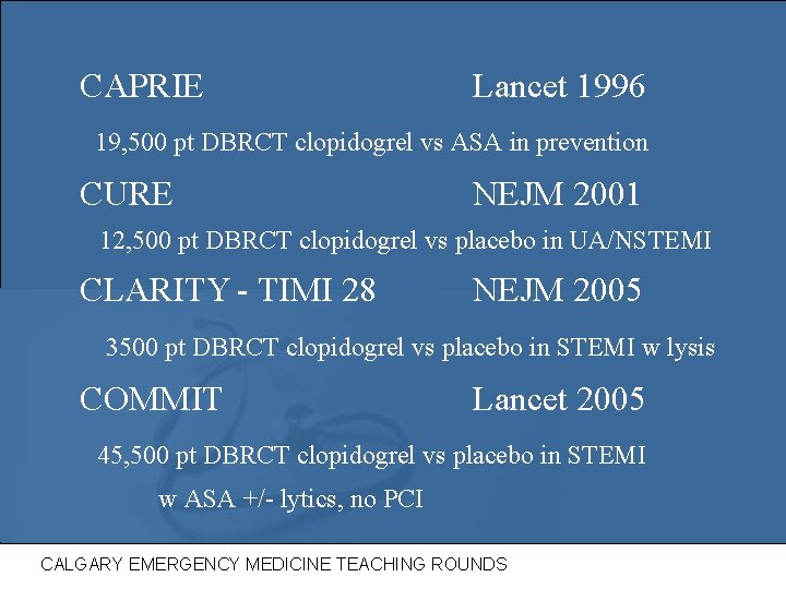 CAPRIE Lancet 1996 19, 500 pt DBRCT clopidogrel vs ASA in prevention CURE NEJM