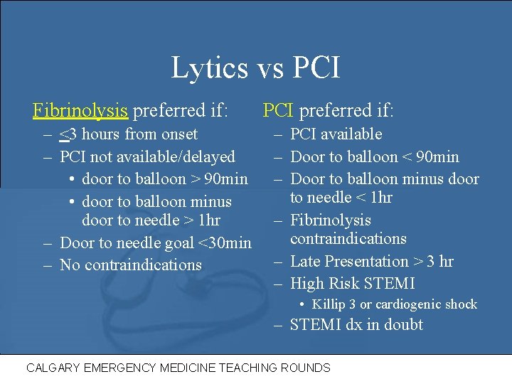 Lytics vs PCI Fibrinolysis preferred if: – <3 hours from onset – PCI not