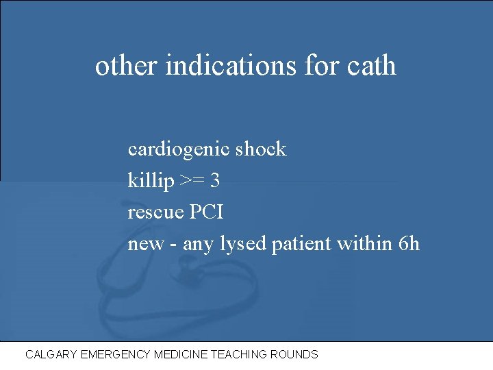 other indications for cath cardiogenic shock killip >= 3 rescue PCI new - any