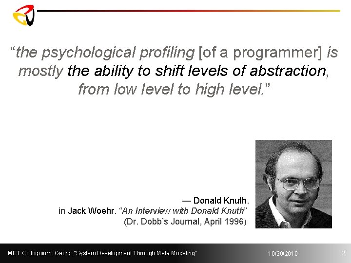 “the psychological profiling [of a programmer] is mostly the ability to shift levels of