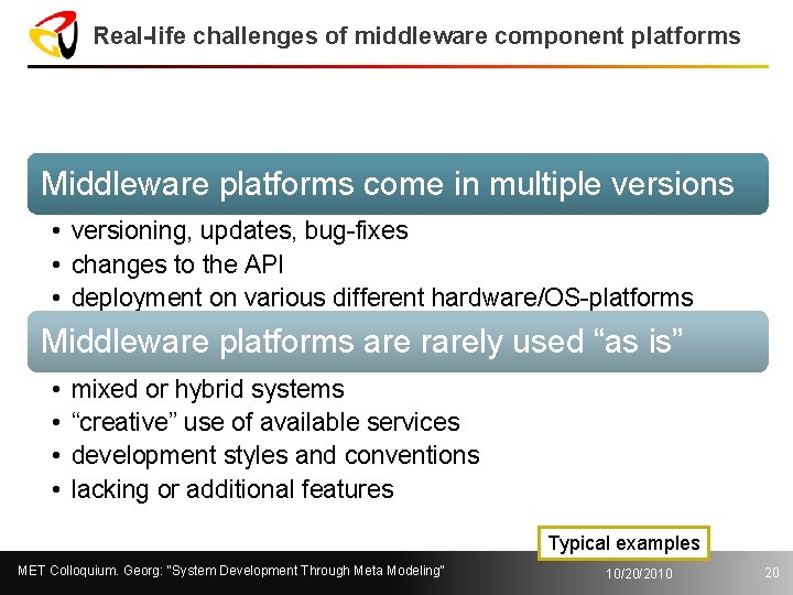 Real-life challenges of middleware component platforms Middleware platforms come in multiple versions • versioning,