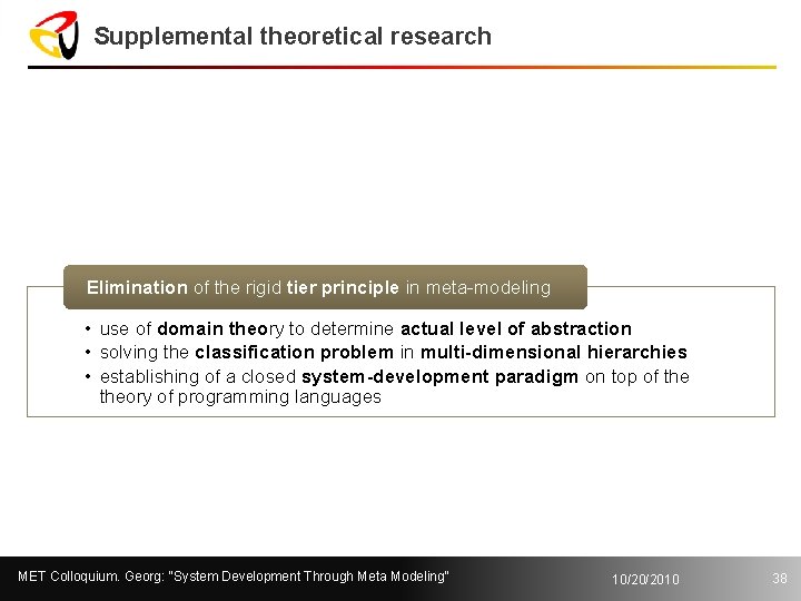 Supplemental theoretical research Elimination of the rigid tier principle in meta-modeling • use of