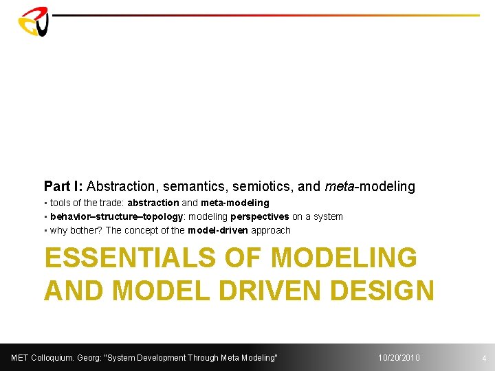 Part I: Abstraction, semantics, semiotics, and meta-modeling • tools of the trade: abstraction and