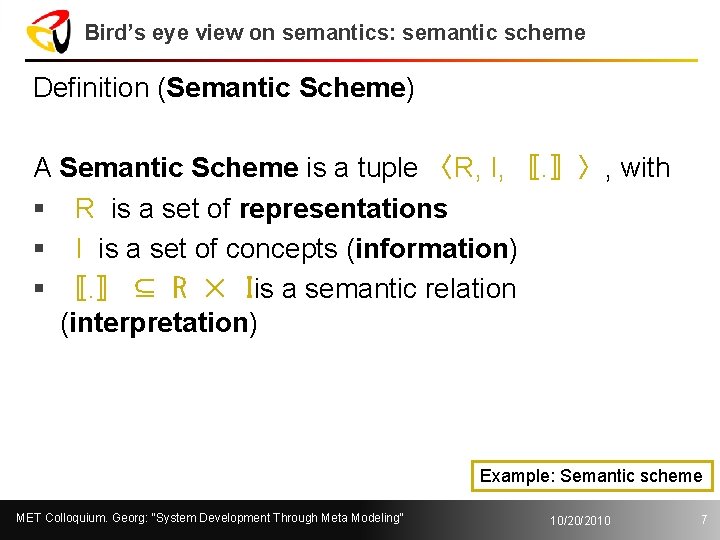 Bird’s eye view on semantics: semantic scheme Definition (Semantic Scheme) A Semantic Scheme is