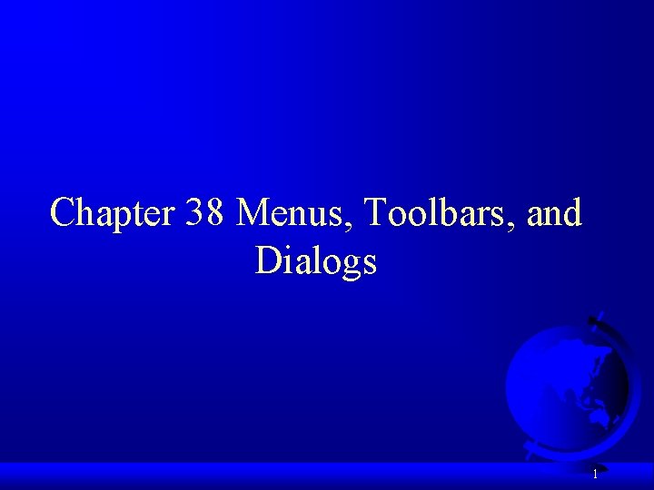 Chapter 38 Menus, Toolbars, and Dialogs 1 