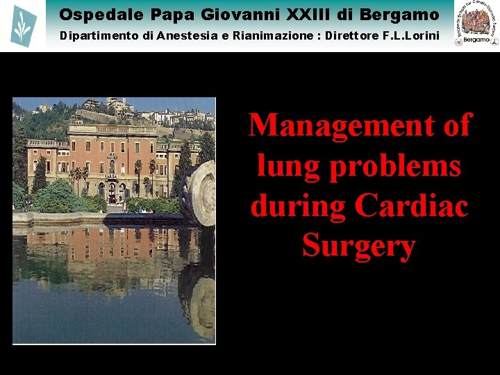 Ospedale Papa Giovanni XXIII di Bergamo Dipartimento di Anestesia e Rianimazione : Direttore F.