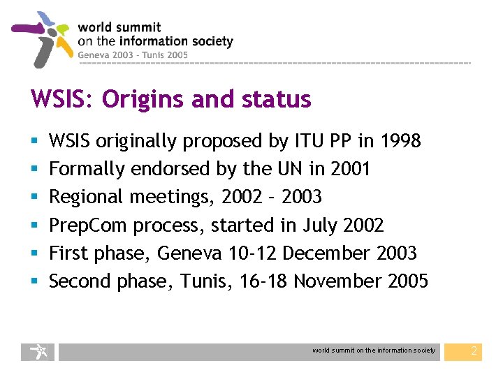 WSIS: Origins and status § § § WSIS originally proposed by ITU PP in