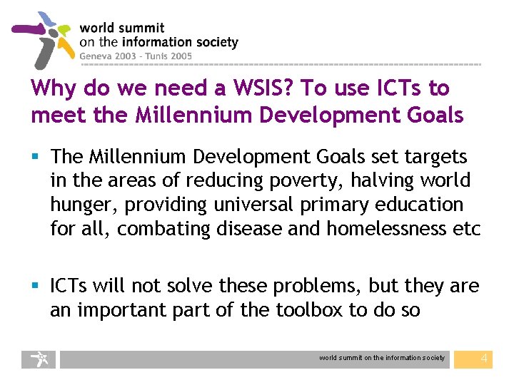 Why do we need a WSIS? To use ICTs to meet the Millennium Development