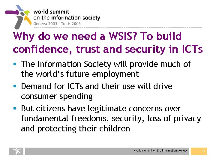Why do we need a WSIS? To build confidence, trust and security in ICTs