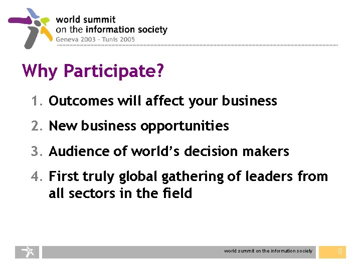 Why Participate? 1. Outcomes will affect your business 2. New business opportunities 3. Audience